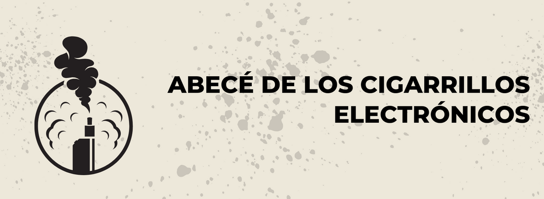 ABECÉ de los cigarrillos electrónicos