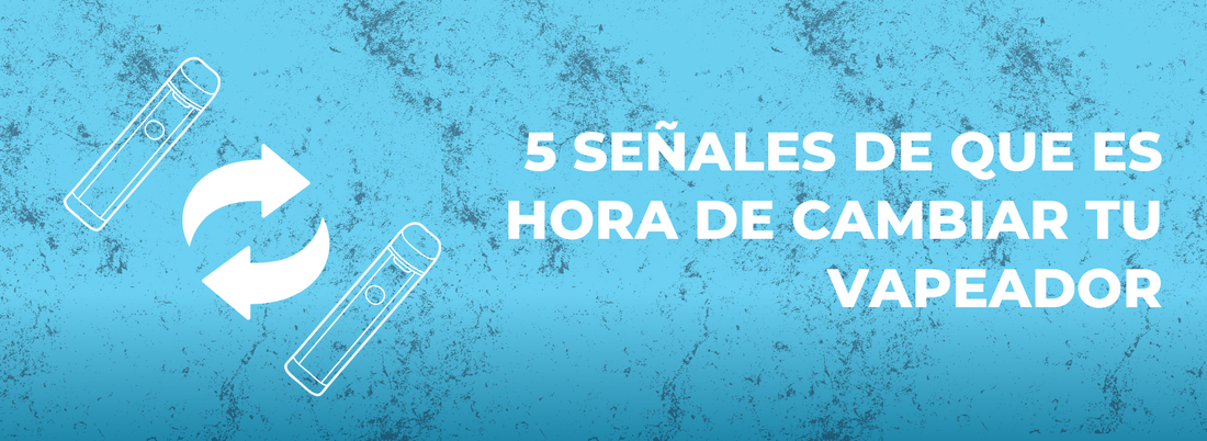 5 señales de que es hora de cambiar tu vapeador