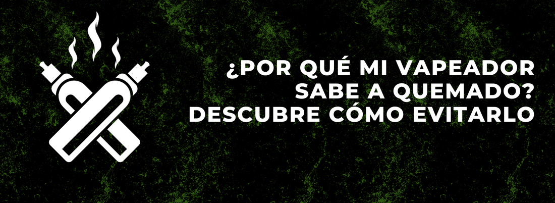 ¿Por qué mi vapeador sabe a quemado? Descubre cómo evitarlo