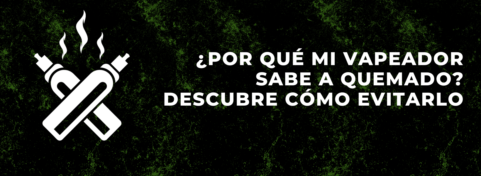 ¿Por qué mi vapeador sabe a quemado? Descubre cómo evitarlo